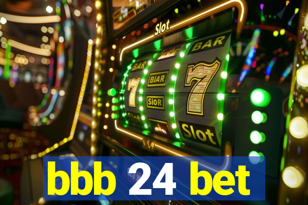 bbb 24 bet